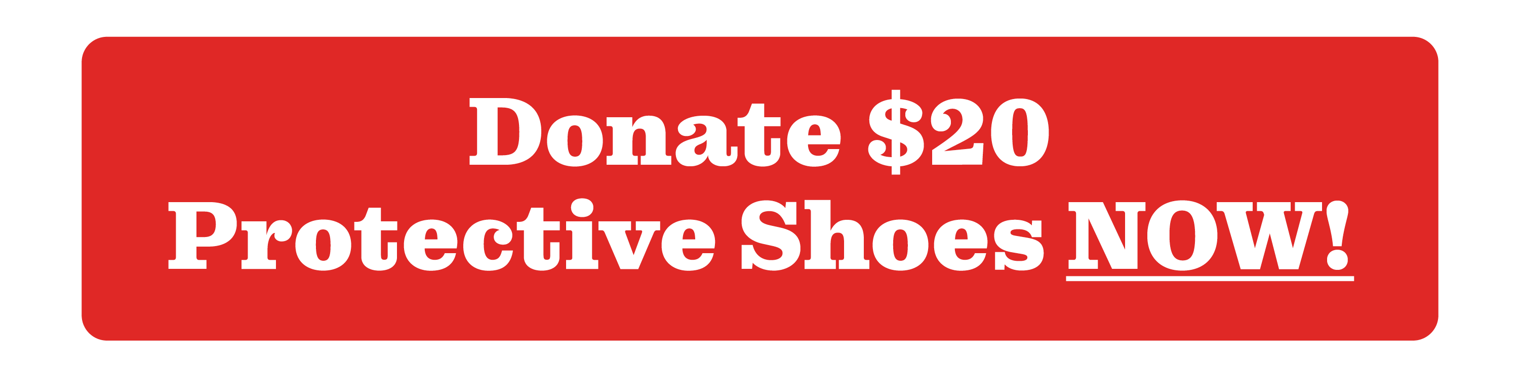 Donate $20 Protective Shoes now! Click here.